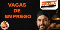 FRAGA SUPERMERCADOS divulgou novas oportunidades de trabalho nesta terça-feira (22)